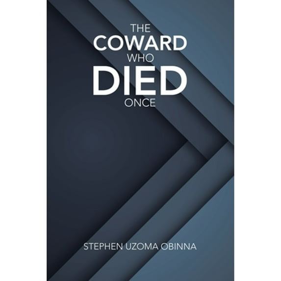 The Coward Who Died Once (Paperback) by Stephen Uzoma Obinna