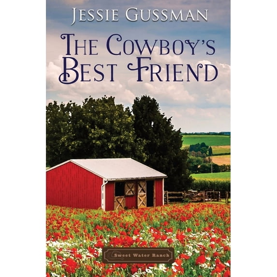 Sweet Water Ranch Western Cowboy Romance The Cowboy's Best Friend, Book 1, (Paperback)
