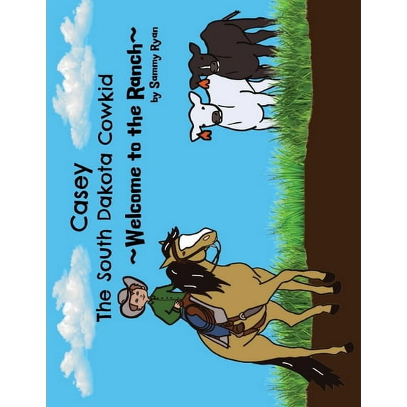 The Cowkids: Casey the South Dakota Cowkid: Welcome to the Ranch , Book 1, (South Dakota Cowkids ed.)(Paperback)