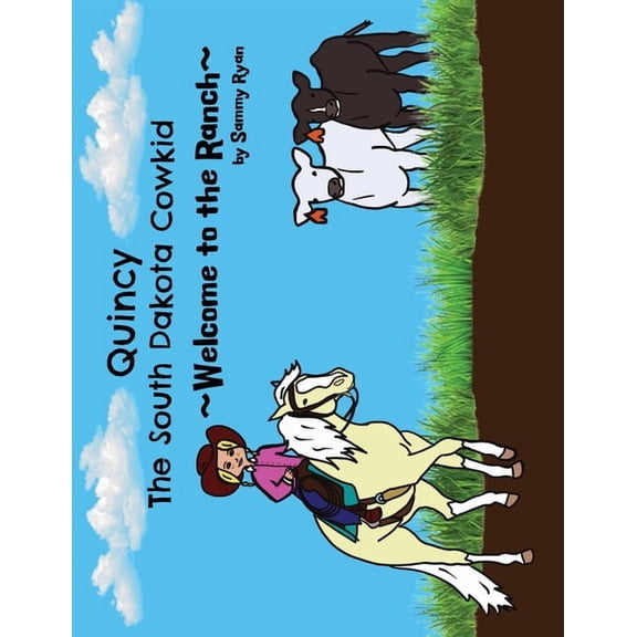 The Cowkids Quincy the South Dakota Cowkid: Welcome to the Ranch, Book 1, (Paperback)