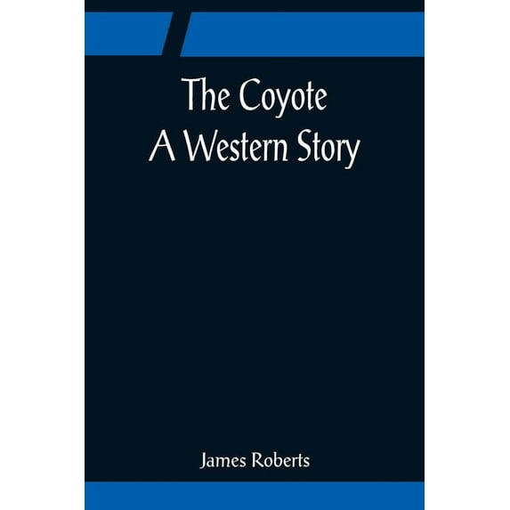 The Coyote; A Western Story, (Paperback)