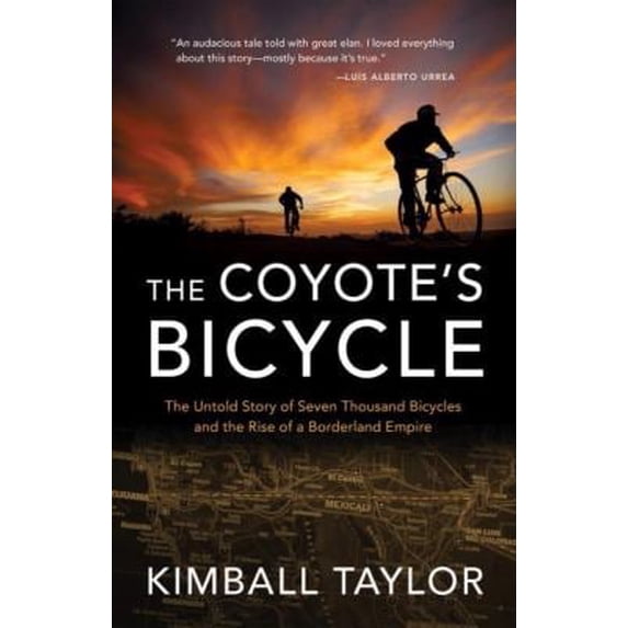Pre-Owned The Coyote's Bicycle: The Untold Story of 7,000 Bicycles and the Rise of a Borderland Empire (Paperback) 1941040624 9781941040621