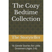 The Cozy Bedtime Collection 16 Gentle Stories for Little Dreamers Ages 3-6, Paperback