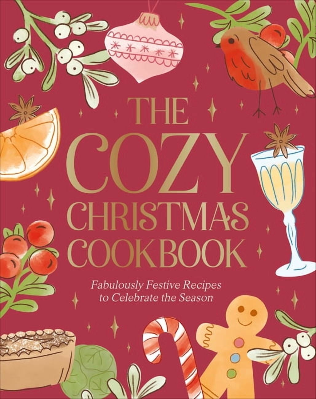 The Cozy Christmas Cookbook: Fabulously Festive Recipes to Celebrate the Season, (Hardcover)