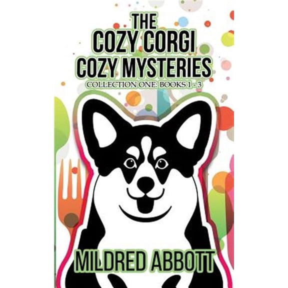 Cozy Corgi Cozy Mysteries Collection: The Cozy Corgi Cozy Mysteries - Collection One (Paperback)