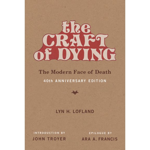 The Craft of Dying, 40th Anniversary Edition: The Modern Face of Death, (Paperback)