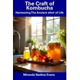 thumbnail image 1 of The Craft of Kombucha: Harnessing The Ancient elixir of Life, (Paperback), 1 of 1