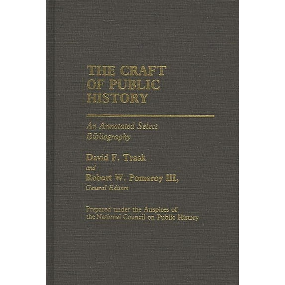 The Craft of Public History: An Annotated Select Bibliography, (Hardcover)