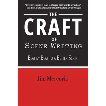 The Craft of Scene Writing: Beat by Beat to a Better Script (Paperback) by Jim Mercurio