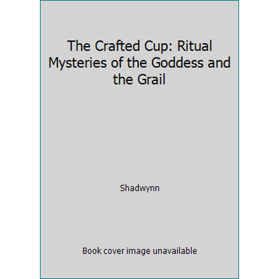 Pre-Owned The Crafted Cup: Ritual Mysteries of the Goddess and the Grail (Paperback) 0875427391 9780875427393