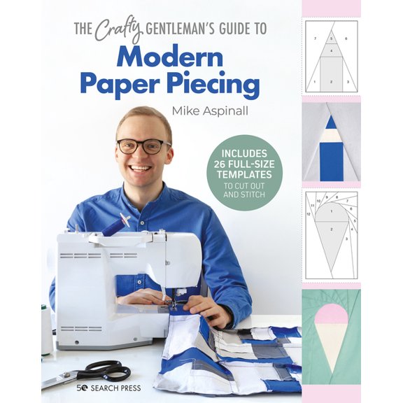 The Crafty Gentleman's Guide to Modern Paper Piecing, (Paperback)