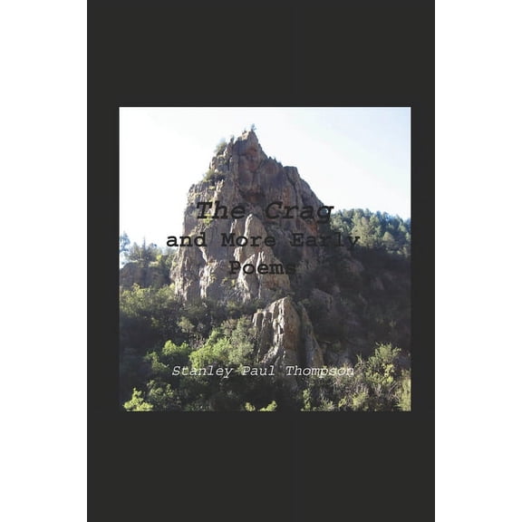 The Crag and More Early Poems Paperback 1697585388 9781697585384 Stanley Paul Thompson