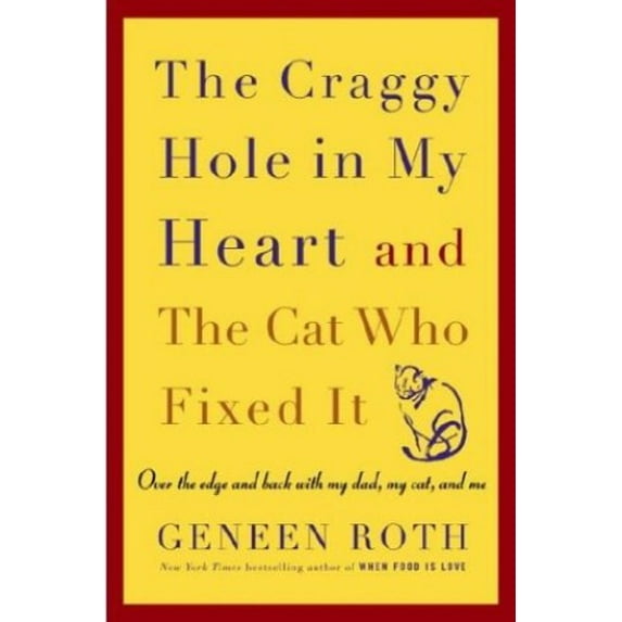 Pre-Owned The Craggy Hole in My Heart and the Cat Who Fixed It (Hardcover) 1400050839 9781400050833