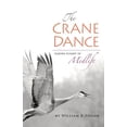 thumbnail image 1 of The Crane Dance: Taking Flight in Midlife, (Paperback), 1 of 1