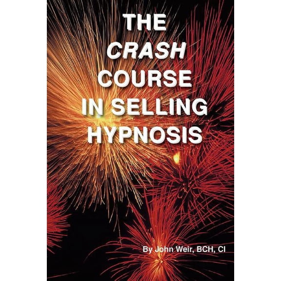 The Crash Course In Selling Hypnosis (Paperback)