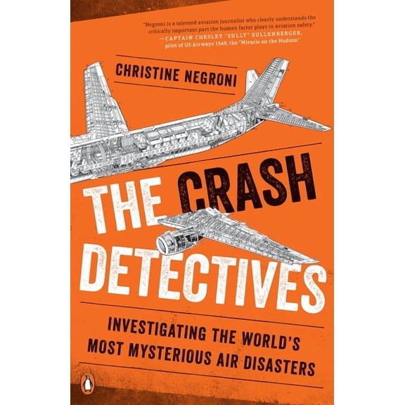 The Crash Detectives: Investigating the World's Most Mysterious Air Disasters, (Paperback)