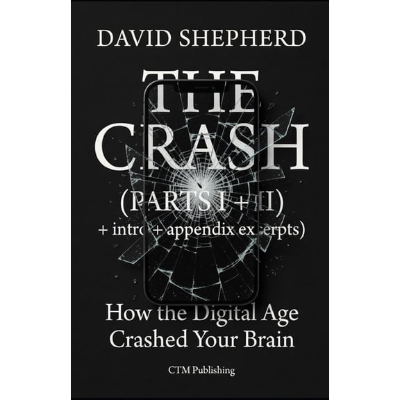 The Crash: How the Digital Age Crashed Your Brain, (Paperback)
