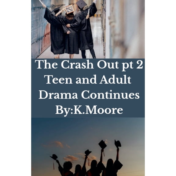 The Crash Out The Crash Out: Teen and Adult Drama Continues, Book 1, (Paperback)