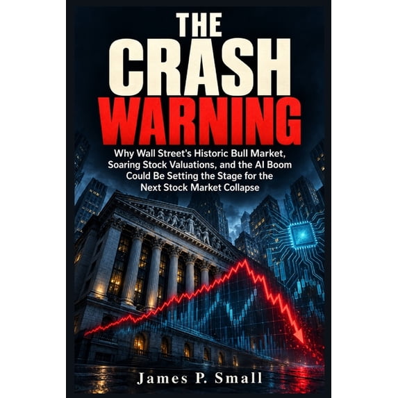 Valmutious The Crash Warning: Why Wall Street's Historic Bull Market, Soaring ...