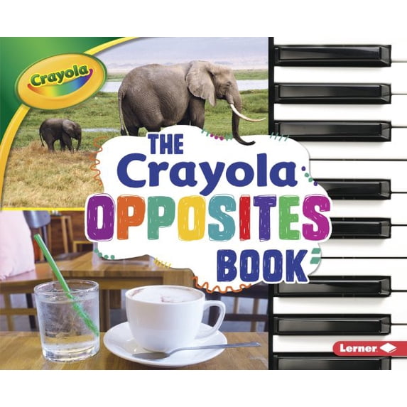 Pre-Owned The Crayola (R) Opposites Book (Crayola (R) Concepts) Paperback