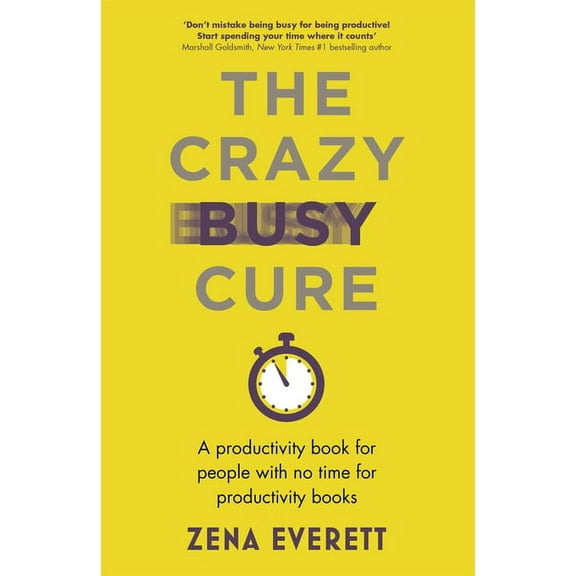 The Crazy Busy Cure : A productivity book for people with no time for productivity books (Paperback)