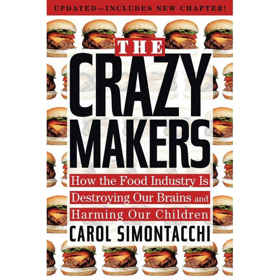 The Crazy Makers : How the Food Industry Is Destroying Our Brains and Harming Our Children (Paperback)