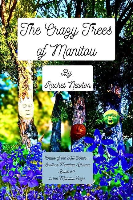 Chula of the Hill The Crazy Trees of Manitou, Book 4, (Paperback)