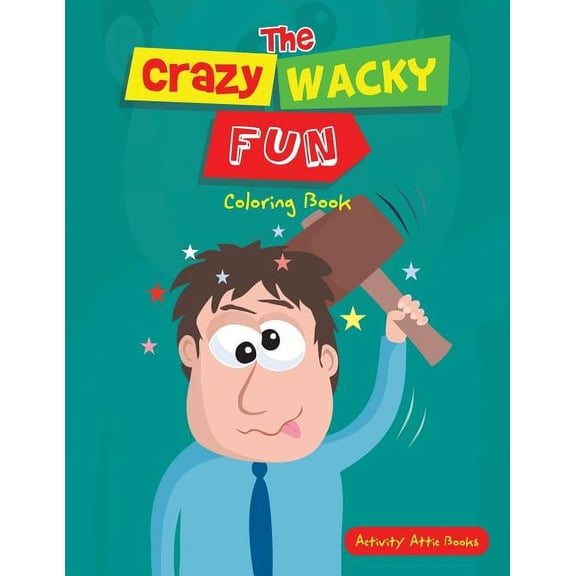 The Crazy Wacky Fun Coloring Book, (Paperback)