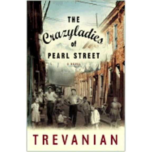 Pre-Owned The Crazyladies of Pearl Street: A Novel (Hardcover) 1400080363 9781400080366