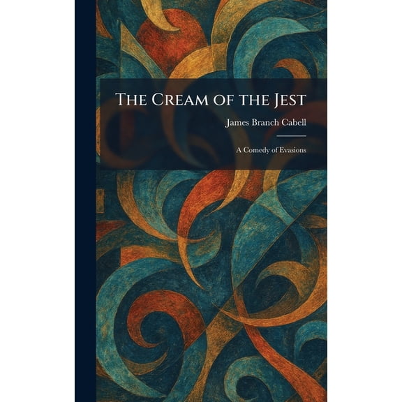 The Cream of the Jest: A Comedy of Evasions, (Hardcover)