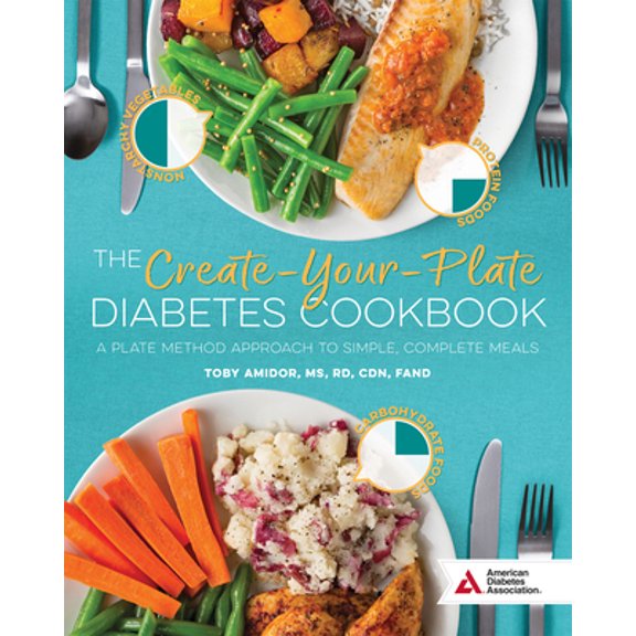 Pre-Owned The Create-Your-Plate Diabetes Cookbook: A Plate Method Approach to Simple, Complete Meals (Paperback) 1580407048 9781580407045