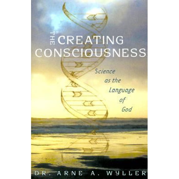 Pre-Owned The Creating Consciousness: Science As the Language of God (Paperback) 0965952169 9780965952163