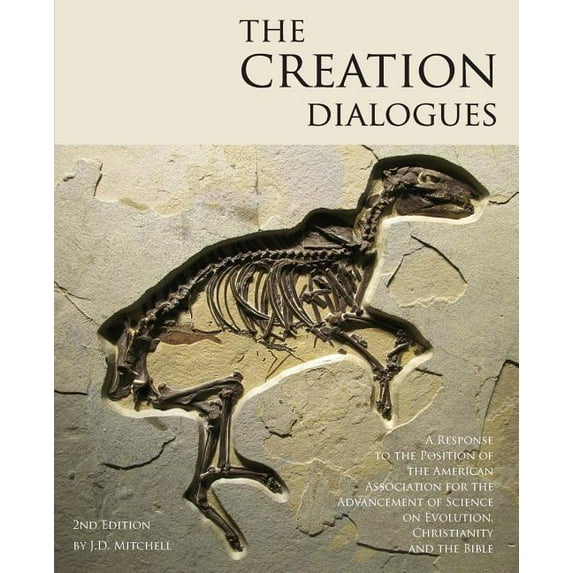 The Creation Dialogues - 2nd Edition: A Response to the Position of the American Association for the Advancement of Scie, (Paperback)
