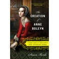 thumbnail image 1 of The Creation of Anne Boleyn: A New Look at England's Most Notorious Queen, (Paperback), 1 of 3