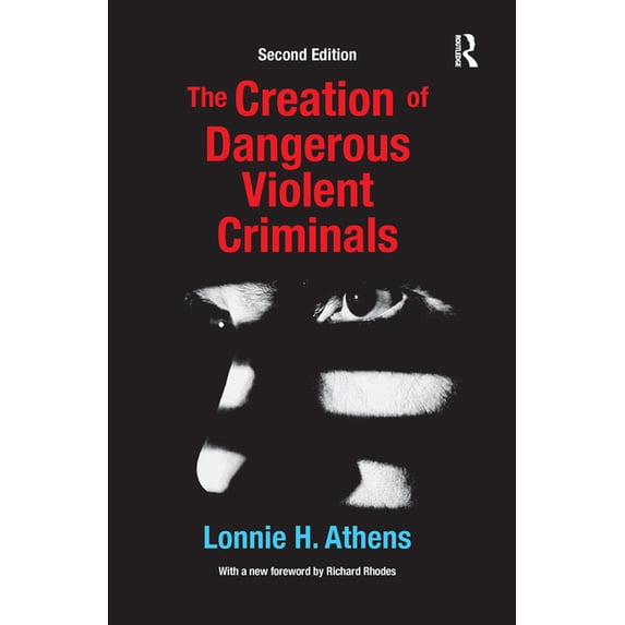 The Creation of Dangerous Violent Criminals, (Hardcover)