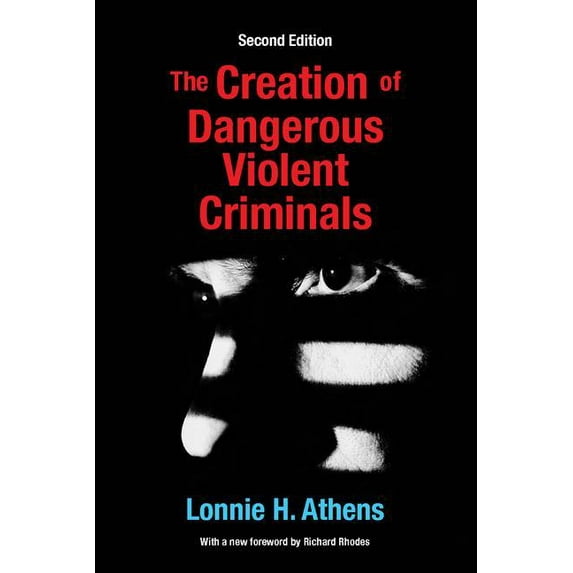 The Creation of Dangerous Violent Criminals, (Paperback)