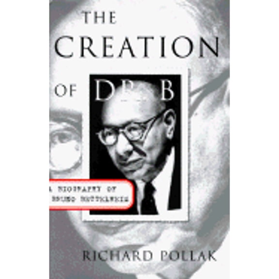 Pre-Owned The CREATION OF DR B: A Biography of Bruno Bettelheim (Hardcover) 0684809389 9780684809380