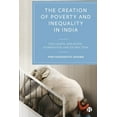 thumbnail image 1 of The Creation of Poverty and Inequality in India: Exclusion, Isolation, Domination and Extraction, (Hardcover), 1 of 1