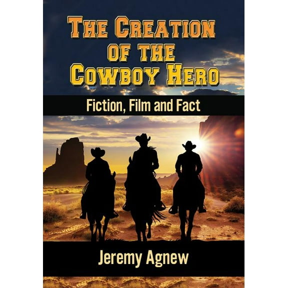 The Creation of the Cowboy Hero (Paperback)