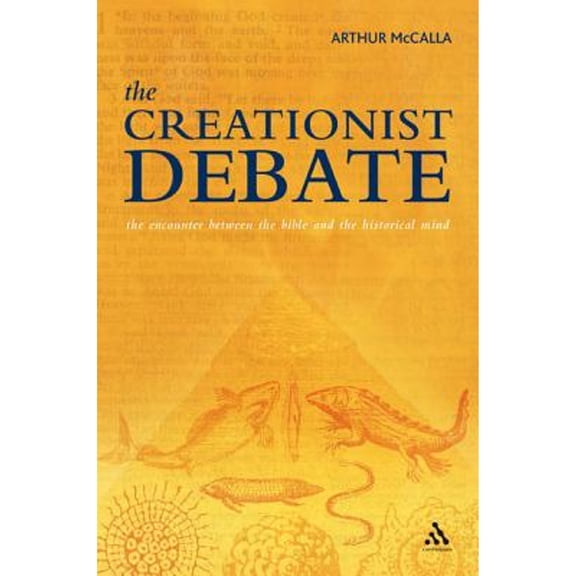 Pre-Owned The Creationist Debate: The Encounter between the Bible and the Historical Mind (Paperback) 0826480020 9780826480026