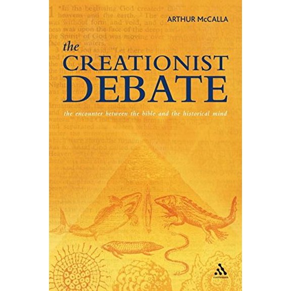 Pre-Owned The Creationist Debate: The Encounter Between the Bible and the Historical Mind (Paperback) 0826480020 9780826480026