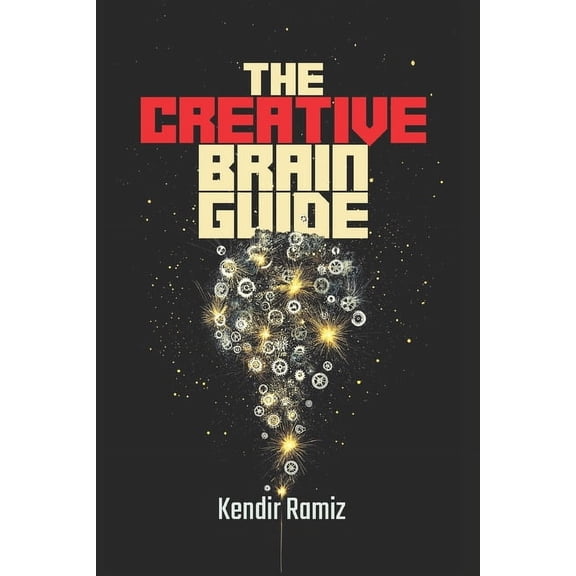 The Creative Brain Guide: The Limitless Potential Within, (Paperback)