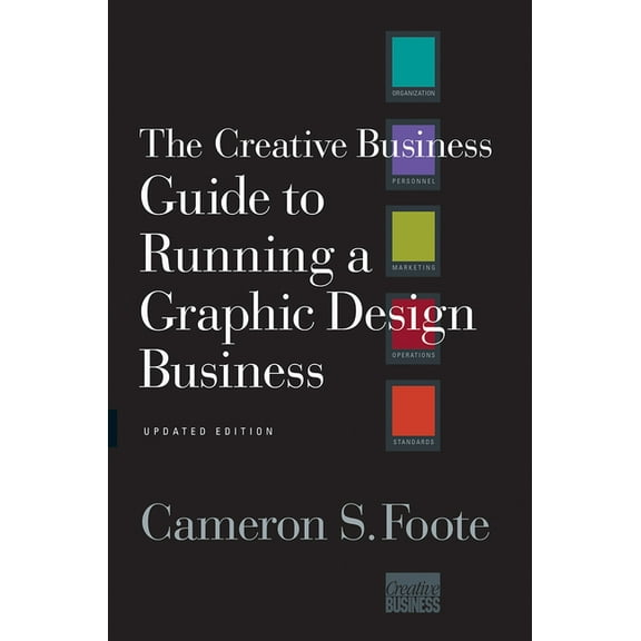 The Creative Business Guide to Running a Graphic Design Business, (Paperback)