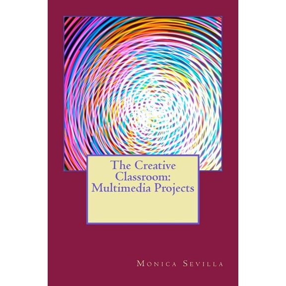 The Creative Classroom: Multimedia eProjects, (Paperback)