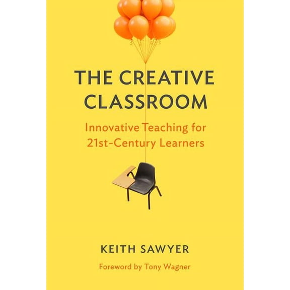 The Creative Classroom: Innovative Teaching for 21st-Century Learners, (Paperback)