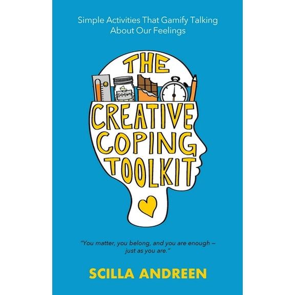 The Creative Coping Toolkit: Simple Activities That Gamify Talking About Our Feelings, (Paperback)