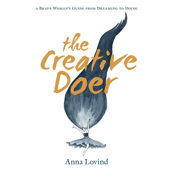 The Creative Doer: A brave Woman's Guide from Dreaming to Doing, (Paperback)