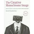 thumbnail image 1 of Pre-Owned The Creative Monochrome Image : How to Excel at Black and White Photography (Paperback) 9780304348145, 1 of 1