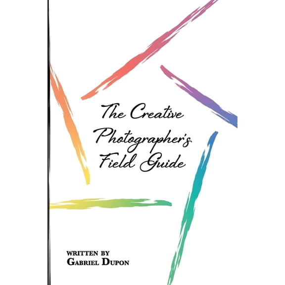 The Creative Photographer's Field Guide, (Paperback)