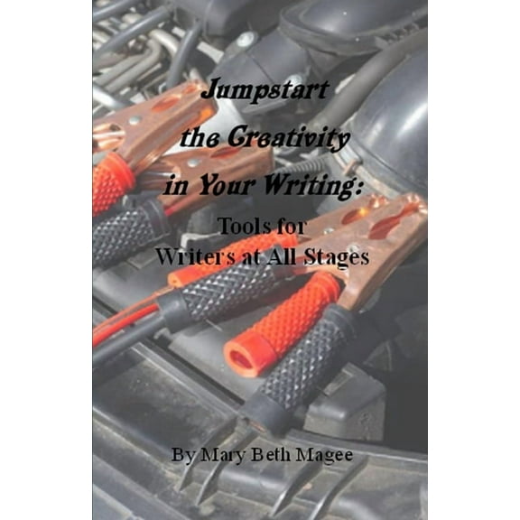 The Creative Spark: Jumpstart the Creativity in Your Writing: Tools for Writers at All Stages (Paperback)